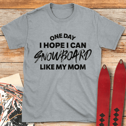 One Day Snowboard Mom T Shirt Gift For Mom