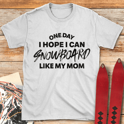 One Day Snowboard Mom T Shirt Gift For Mom