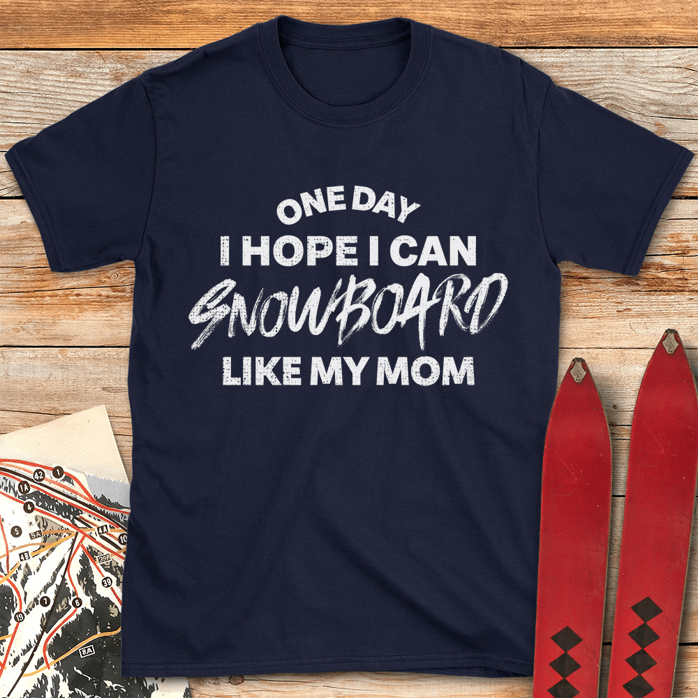 One Day Snowboard Mom T Shirt Gift For Mom