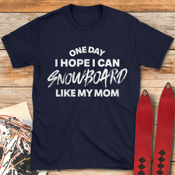 One Day Snowboard Mom T Shirt Gift For Mom