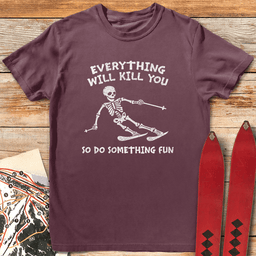 Everything Kills T Shirt Gift For Skier