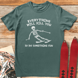 Everything Kills T Shirt Gift For Skier
