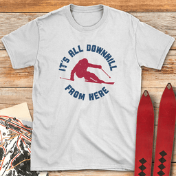 Downhill From Here T Shirt Gift For Skier