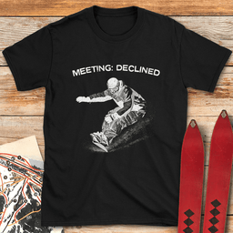 Meeting Declined Snowboard T Shirt Gift For Snowboarder