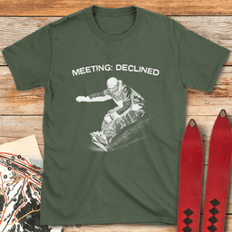 Meeting Declined Snowboard T Shirt Gift For Snowboarder