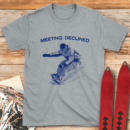 Meeting Declined Snowboard T Shirt Gift For Snowboarder