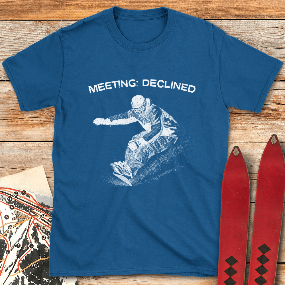 Meeting Declined Snowboard T Shirt Gift For Snowboarder