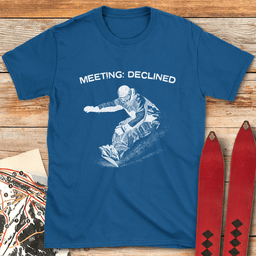 Meeting Declined Snowboard T Shirt Gift For Snowboarder