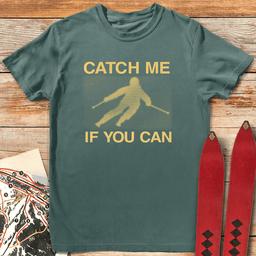 Catch Me If You Can T Shirt Gift For Skier