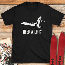 Need A Lift Patrol T Shirt Gift For Skier