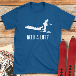 Need A Lift Patrol T Shirt Gift For Skier