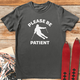 Please Be Patient T Shirt Gift For Skier