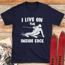 Live On The Inside Edge T Shirt Gift For Skier