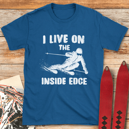Live On The Inside Edge T Shirt Gift For Skier