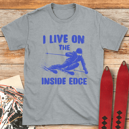 Live On The Inside Edge T Shirt Gift For Skier