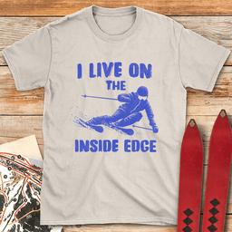 Live On The Inside Edge T Shirt Gift For Skier