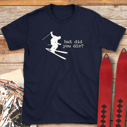 Did You Die Ski T Shirt Gift For Skier
