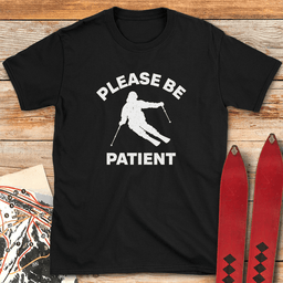 Please Be Patient T Shirt Gift For Skier