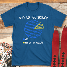 Should I Ski T Shirt Gift For Skier
