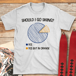 Should I Ski T Shirt Gift For Skier