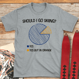 Should I Ski T Shirt Gift For Skier