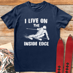 Live On The Inside Edge T Shirt Gift For Skier
