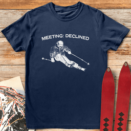 Meeting Declined T Shirt Gift For Skier
