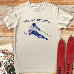 Meeting Declined T Shirt Gift For Skier