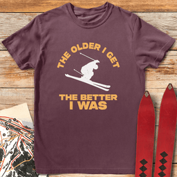 Older Is Better Ski T Shirt Gift For Skier
