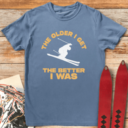 Older Is Better Ski T Shirt Gift For Skier