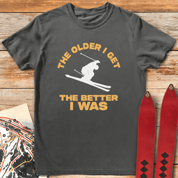 Older Is Better Ski T Shirt Gift For Skier