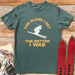 Older Is Better Ski T Shirt Gift For Skier
