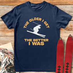Older Is Better Ski T Shirt Gift For Skier