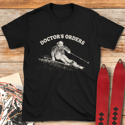 Doctors Orders T Shirt Gift For Skier