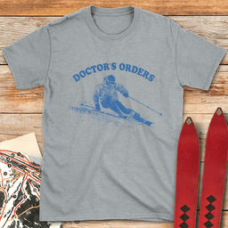 Doctors Orders T Shirt Gift For Skier