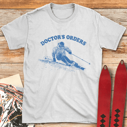 Doctors Orders T Shirt Gift For Skier