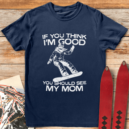 See My Mom Snowboard T Shirt Gift For Mom