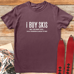 I Buy Skis T Shirt Gift For Skier