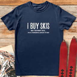 I Buy Skis T Shirt Gift For Skier