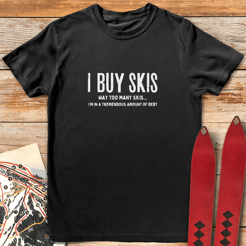 I Buy Skis T Shirt Gift For Skier