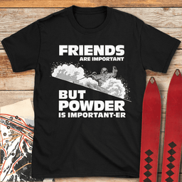 Powder Is Importanter T Shirt Gift For Skier
