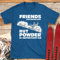 Powder Is Importanter T Shirt Gift For Skier