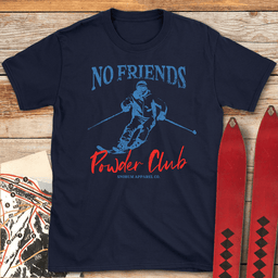 No Friends Powder Club T Shirt Gift For Skier