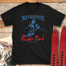 No Friends Powder Club T Shirt Gift For Skier
