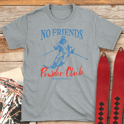 No Friends Powder Club T Shirt Gift For Skier