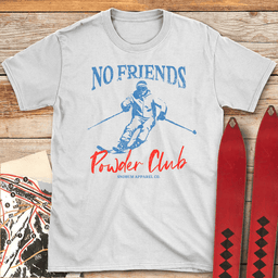 No Friends Powder Club T Shirt Gift For Skier