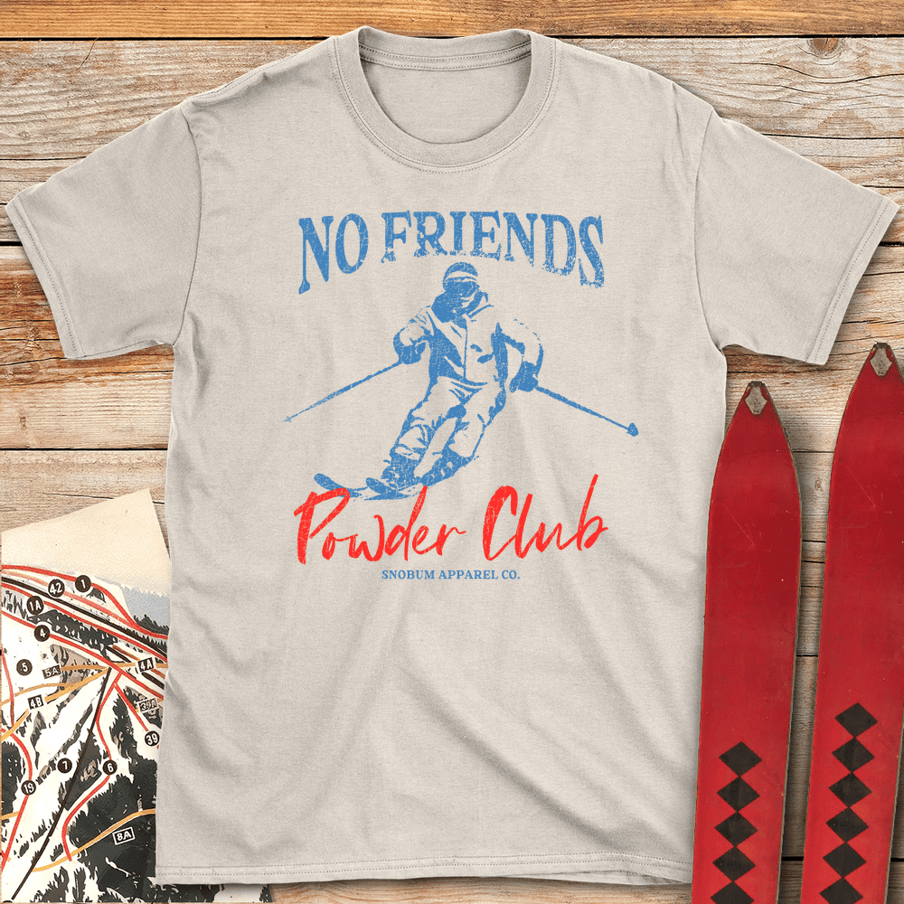 No Friends Powder Club T Shirt Gift For Skier