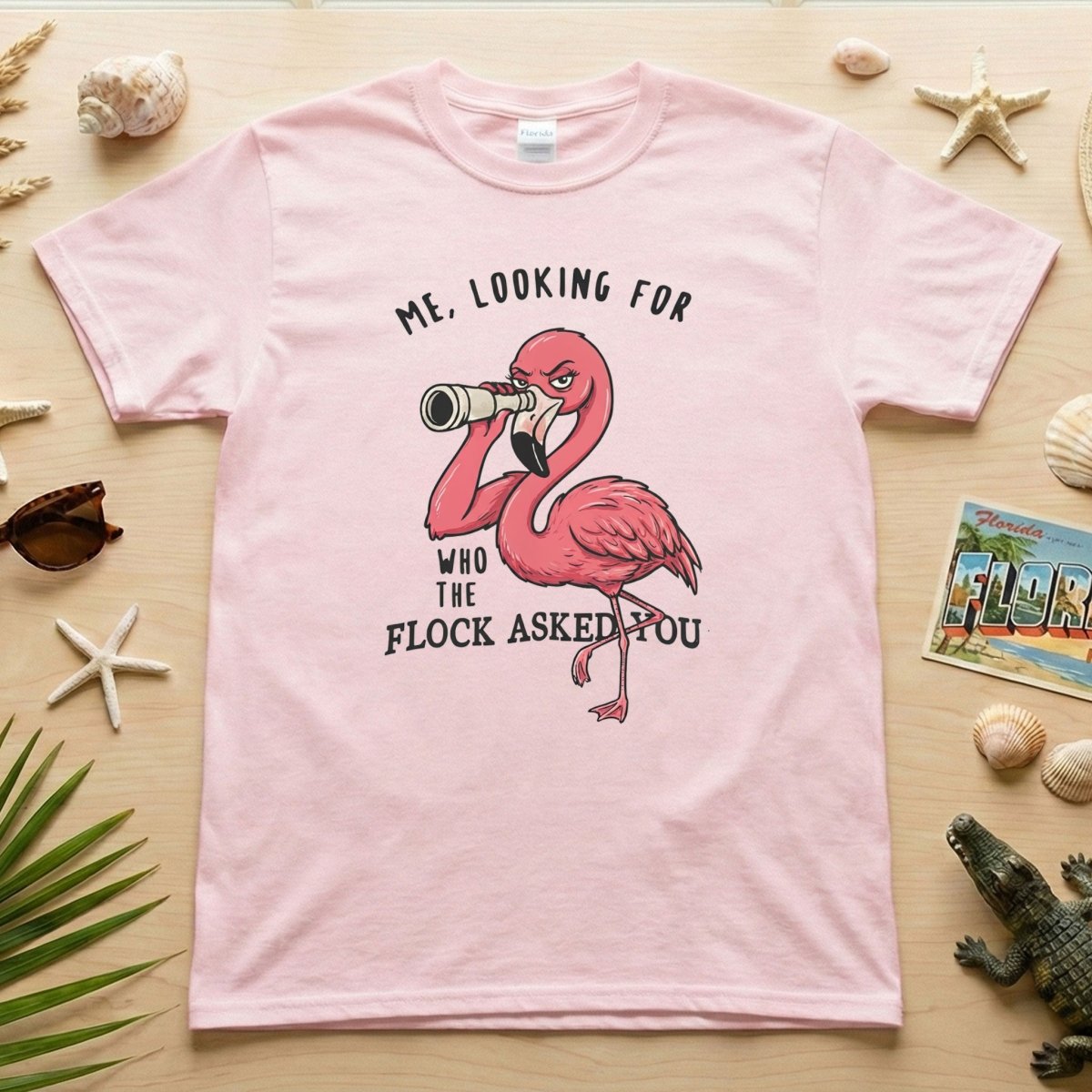 Sarcastic Flamingo Looking For Who The Flock Asked You Sassy Humor T Shirt Gift For Flamingo Lover