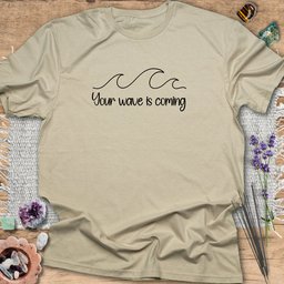 Your Wave Is Coming T Shirt Gift For Yoga Lover