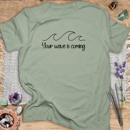 Your Wave Is Coming T Shirt Gift For Yoga Lover